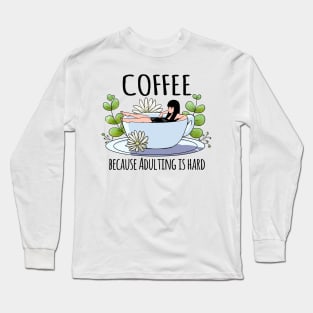 Coffee because adulting is hard Long Sleeve T-Shirt